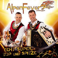 AlpenFever – Echt super, Top und Spitze