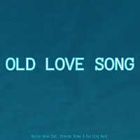 Marcus Kane, Brendan Brown, Zac King Band – Old Love Song (feat. Brendan Brown & Zac King Band)