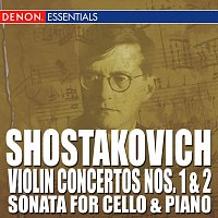 Shostakovich: Violin Concertos Nos. 1 & 2 - Sonata for Cello and Piano