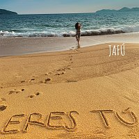 Jafú – Eres Tú