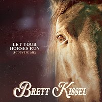 Brett Kissel – Let Your Horses Run [Acoustic Mix]
