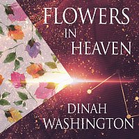 Dinah Washington – Flowers In Heaven