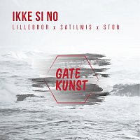 Gatekunst, Satilmis, Stor, Lillebror – Ikke si no