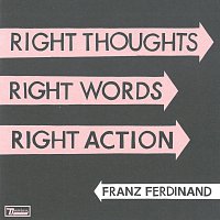 Franz Ferdinand – Right Thoughts, Right Words, Right Action CD