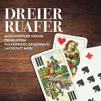 Muhlviertler Dreier, Tschejefem, Pulverriedl Geigenmusi, Lachstatt Musi – Dreier Ruafer