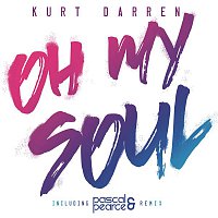 Kurt Darren – Oh My Soul (Pascal & Pearce Remix)