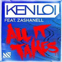 Ken Loi – All It Takes (feat. Zashanell)