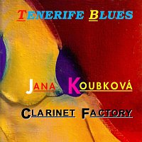 Jana Koubková, Clarinet Factory – Tenerife Blues MP3