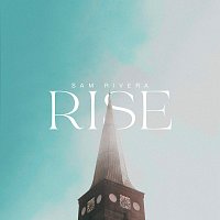 Sam Rivera – Rise