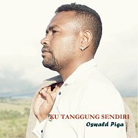 Oswald Piga – Ku Tanggung Sendiri