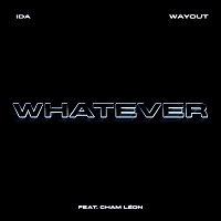 IDA, WAYOUT, Cham Léon – WHATEVER