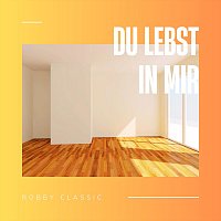 Robby Classic – Du lebst in mir