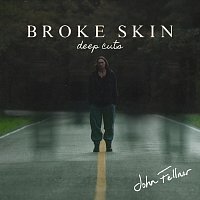 John Fellner – Broke Skin [Deep Cuts]