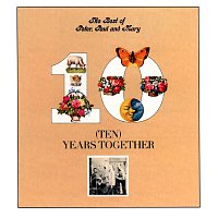Peter, Paul, Mary – The Best Of Peter, Paul And Mary: Ten Years Together