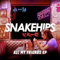 Snakehips – All My Friends - EP