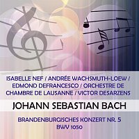 Isabelle Nef / Andrée Wachsmuth-Loew / Edmond Defrancesco / Orchestre de Chambre de Lausanne / Victor Desarzens play: Johann Sebastian Bach: Brandenburgisches Konzert Nr. 5, BWV 1050