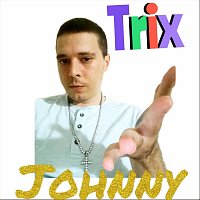 Johnny – Trix