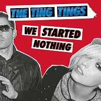 The Ting Tings – We Started Nothing