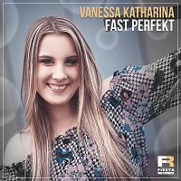 Vanessa Katharina – Fast perfekt