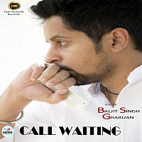 Baljit Singh Gharuan – Call Waiting