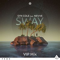 Syn Cole – Sway (feat. Nevve) [VIP Mixes]