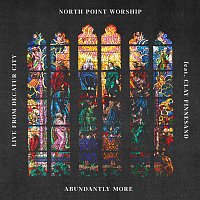North Point Worship, Clay Finnesand – Abundantly More [Live]