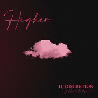 DJ Discretion, JKING, Billymaree – Higher (feat. JKING & Billymaree)