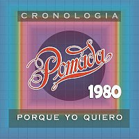 Pomada – Pomada Cronología - Porque Yo Quiero (1980)
