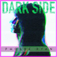 Phoebe Ryan – Dark Side