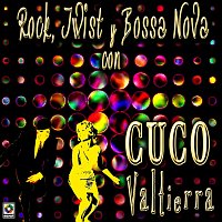 Rock, Twist Y Bossa Nova Con Cuco Valtierra