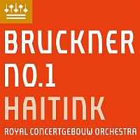 Royal Concertgebouw Orchestra & Bernard Haitink – Bruckner: Symphony No. 1