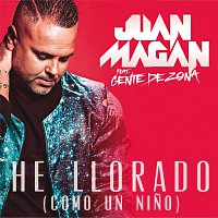 Juan Magan, Gente De Zona – He Llorado (Como Un Nino)