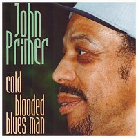 John Primer – Cold Blooded Blues Man
