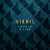 Nikhil D'Souza – Love is a Liar