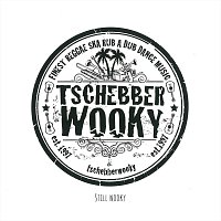 Tschebberwooky – Still Wooky
