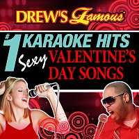 The Hit Crew – Drew's Famous # 1 Karaoke Hits: Sexy Valentine's Day Songs