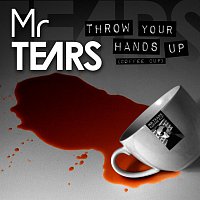 Mr Tears – Throw Your Hands Up (Coffee Cup)