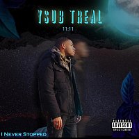 YSUB Treal – 11:11/ I Never Stopped