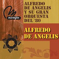 Alfredo De Angelis – Alfredo De Angelis Y Su Gran Orquesta En El 80