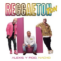Alexis Y Fido, Nacho – Reggaeton Ton