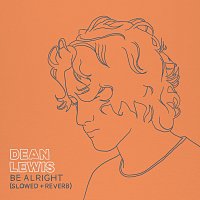 Dean Lewis – Be Alright [Slowed + Reverb]