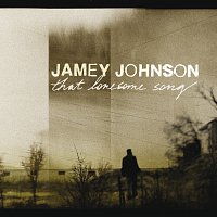 Jamey Johnson – That Lonesome Song