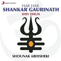 Shounak Abhisheki – Har Har Shankar Gaurinath (Shiv Dhun)