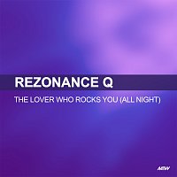 Rezonance Q – The Lover Who Rocks You (All Night)