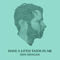 Dan Mangan – Have A Little Faith In Me