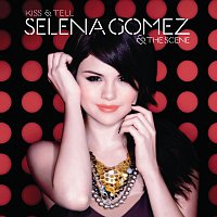 Selena Gomez & The Scene – Kiss & Tell [European Version]