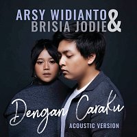 Arsy Widianto, Brisia Jodie – Dengan Caraku [Acoustic]
