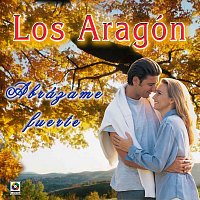 Los Aragón – Abrázame Fuerte
