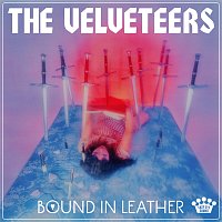 The Velveteers – Bound In Leather