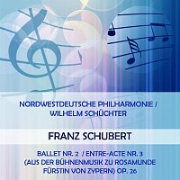 Nordwestdeutsche Philharmonie – Nordwestdeutsche Philharmonie / Wilhelm Schuchter play: Franz Schubert: Ballet Nr. 2  / Entre-acte Nr. 3 (aus der Buhnenmusik zu Rosamunde Furstin von Zypern) Op. 26